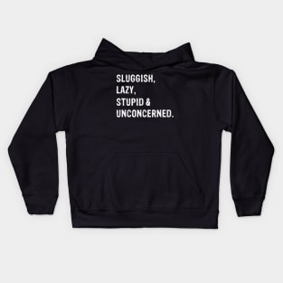 Sluggish, Lazy, Stupid & Unconcerned Kids Hoodie